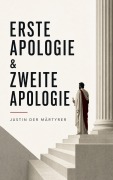 Cover-Bild zum Titel 'Erste Apologie & Zweite Apologie' von 'Justin der Märtyrer'