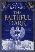 Cover-Bild zum Titel 'The Faithful Dark' von 'Cate Baumer'