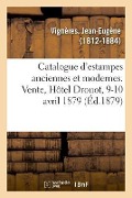 Catalogue d'Estampes Anciennes Et Modernes. Vente, Hôtel Drouot, 9-10 Avril 1879 - Jean-Eugène Vignères