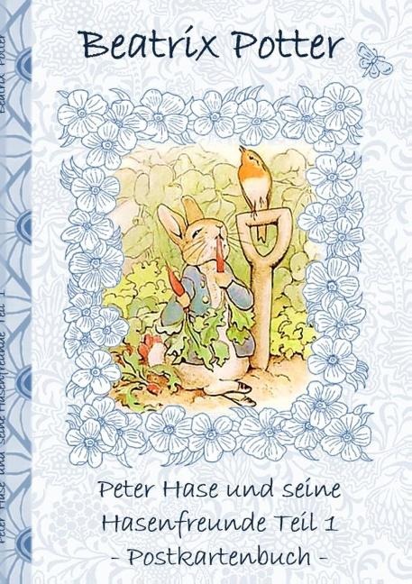Peter Hase und seine Hasenfreunde Teil 1 - Beatrix Potter, Elizabeth M. Potter