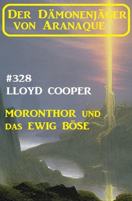 Moronthor und das ewig Böse: Der Dämonenjäger von Aranaque 328 - Lloyd Cooper