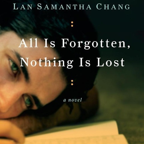 All Is Forgotten, Nothing Is Lost Lib/E - Lan Samantha Chang