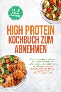 Cover-Bild zum Titel 'High Protein Kochbuch zum Abnehmen: Das Protein Kochbuch mit einfachen, leckeren und kalorienarmen Rezepten zum Abnehmen - ohne viel Schnickschnack oder Verzicht! Alltagsfreundlich - für jeden Geschmack! inkl. 5 Bonus E-Books' von 'Bernhard Weber'