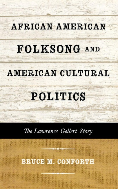 African American Folksong and American Cultural Politics - Bruce M. Conforth