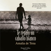 Cover-Bild zum Titel 'Te regalo un caballo blanco' von 'Amalia de Tena'