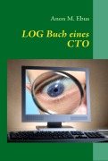 Cover-Bild zum Titel 'LOG Buch eines CTO' von 'Anon M. Ebus'