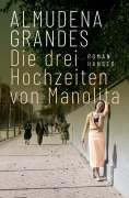 Cover-Bild zum Titel 'Die drei Hochzeiten von Manolita' von 'Almudena Grandes'