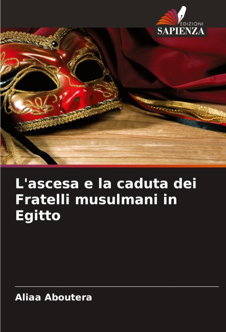 L'ascesa e la caduta dei Fratelli musulmani in Egitto - Aliaa Aboutera