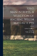 Cover-Bild zum Titel 'Iolo Manuscripts. A Selection of Ancient Welsh Manuscripts' von 'Edward Williams, Taliesin Williams, Taliesin Hisson'