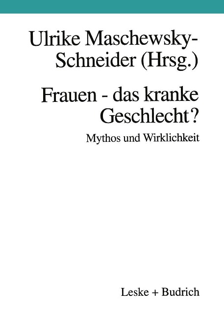 Frauen - das kranke Geschlecht? Mythos und Wirklichkeit - 