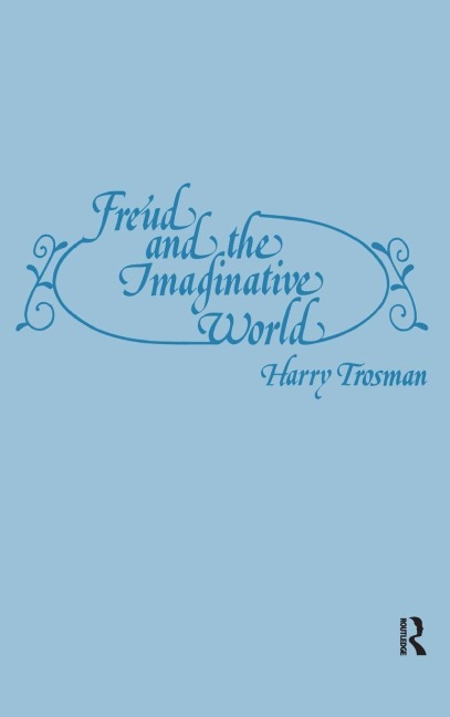 Freud and the Imaginative World - Harry Trosman