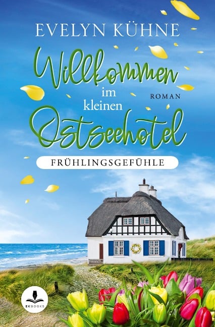 Willkommen im kleinen Ostseehotel: Frühlingsgefühle - Evelyn Kühne