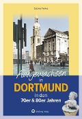 Cover-Bild zum Titel 'Aufgewachsen in Dortmund in den 70er & 80er Jahren' von 'Sabine Henke'