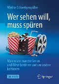 Wer sehen will, muss spüren - Wiebke Schwelgengräber