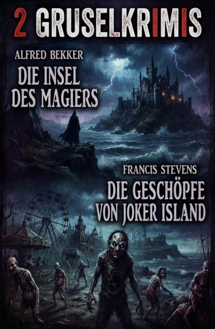 ¿2 Gruselkrimis: Die Insel des Magiers / Die Geschöpfe von Joker Island - Alfred Bekker, Francis Stevens