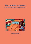 Cover-Bild zum Titel 'Tre uomini a spasso' von 'Duilio Chiarle'