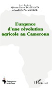 Cover-Bild zum Titel 'L'urgence d'une révolution agricole au Cameroun' von 'Jean Koufan Menkéné, Alphonse Zozime Tamekamta'