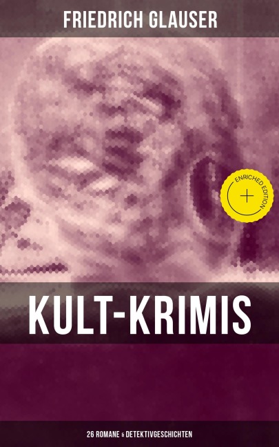 Kult-Krimis: 26 Romane & Detektivgeschichten - Friedrich Glauser