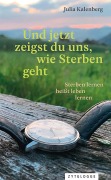 Cover-Bild zum Titel 'Und jetzt zeigst du uns, wie Sterben geht' von 'Julia Kalenberg'