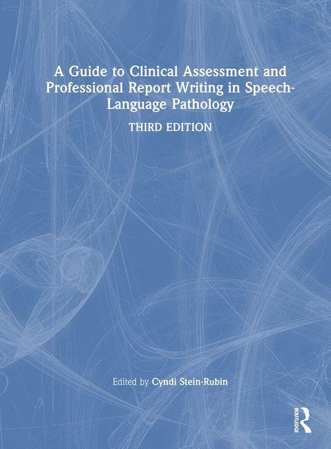 A Guide to Clinical Assessment and Professional Report Writing in Speech-Language Pathology - 