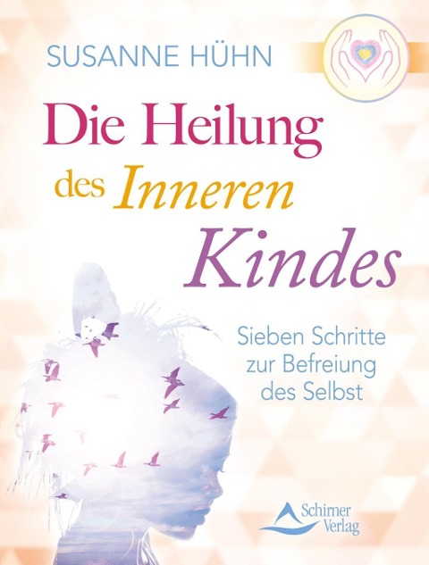 Die Heilung des inneren Kindes - Susanne Hühn