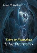Cover-Bild zum Titel 'Sobre La Naturaleza de Las Decisiones' von 'Sergio R Qui Ones'