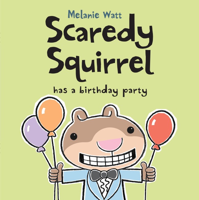 Scaredy Squirrel Has a Birthday Party - Melanie Watt