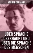 Cover-Bild zum Titel 'Walter Benjamin: Über Sprache überhaupt und über die Sprache des Menschen' von 'Walter Benjamin'