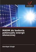 Cover-Bild zum Titel 'MADM do badania potencja¿u energii s¿onecznej' von 'Amritpal Singh'