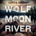Cover-Bild zum Titel 'Wolf Moon River' von 'Rainer M. Schröder'