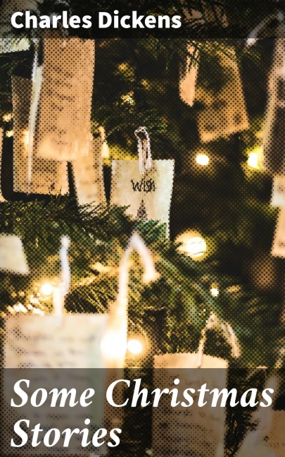 Some Christmas Stories - Charles Dickens