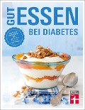 Gut essen bei Diabetes - Astrid Büscher, Angelika Friedl