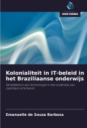 Cover-Bild zum Titel 'Kolonialiteit in IT-beleid in het Braziliaanse onderwijs' von 'Emanuelle de Souza Barbosa'