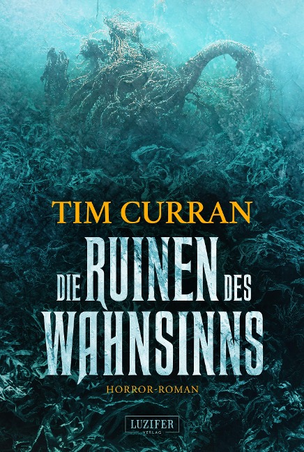 DIE RUINEN DES WAHNSINNS - Tim Curran