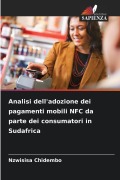 Cover-Bild zum Titel 'Analisi dell'adozione dei pagamenti mobili NFC da parte dei consumatori in Sudafrica' von 'Nzwisisa Chidembo'