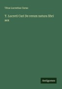 Cover-Bild zum Titel 'T. Lucreti Cari De rerum natura libri sex' von 'Titus Lucretius Carus'