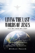 LIVING THE LAST WORDS OF JESUS ("YOU SHALL BE MY WITNESSES") - Michael Bussen