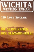 Die Verfluchten der Blizzard-Hölle: Wichita Western Roman 139 - Luke Sinclair