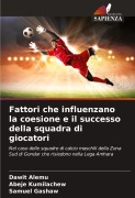 Cover-Bild zum Titel 'Fattori che influenzano la coesione e il successo della squadra di giocatori' von 'Dawit Alemu, Abeje Kumilachew, Samuel Gashaw'