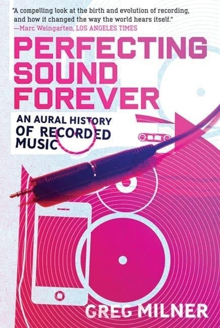 Perfecting Sound Forever - Greg Milner