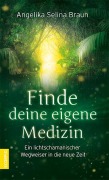 Cover-Bild zum Titel 'Finde deine eigene Medizin' von 'Angelika Selina Braun'