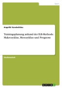 Cover-Bild zum Titel 'Trainingsplanung anhand der ILB-Methode. Makrozyklus, Mesozyklus und Prognose' von 'Angeliki Karabelidou'