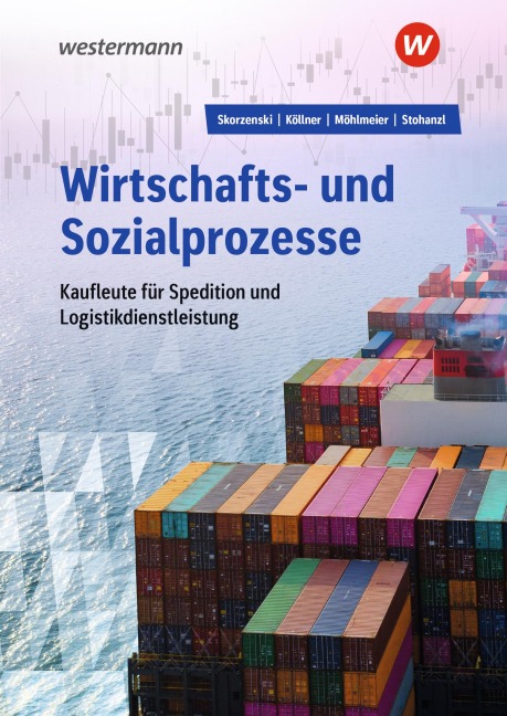 Wirtschafts- und Sozialprozesse für Kaufleute für Spedition und Logistikdienstleistung - Friedmund Skorzenski, Heinz Möhlmeier, Dagmar Köllner, Heike Stohanzl