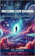 Cover-Bild zum Titel 'Mastering Lucid Dreaming' von 'R. V. LaCroix'