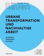 Cover-Bild zum Titel 'Besser - Weniger - Anders Bauen: Urbane Transformation und nachhaltige Arbeit' von 'Dirk E. Hebel, Felix Heisel'