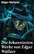 Die bekanntesten Werke von Edgar Wallace - Edgar Wallace
