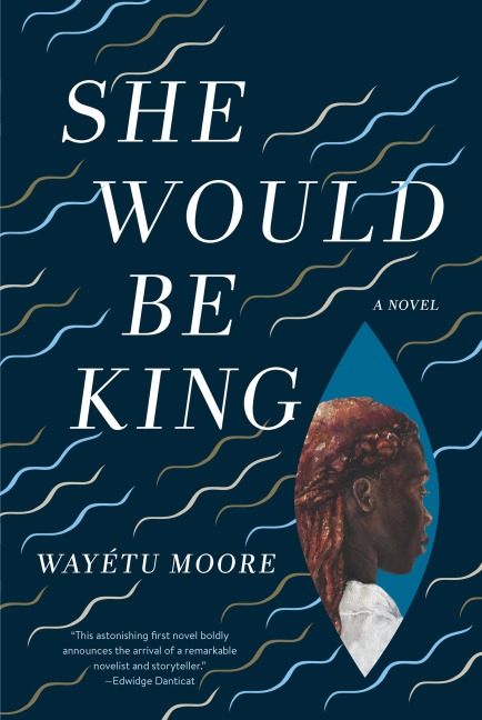 She Would Be King - Wayétu Moore