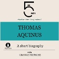 Thomas Aquinus: A short biography - George Fritsche, Minute Biographies, Minutes