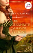 Der Ungezähmte und die Schöne: Die Wild-Passion-Saga Band 1 - Heather Graham