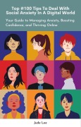 Cover-Bild zum Titel 'Top #100 Tips To Deal With Social Anxiety In A Digital World' von 'Jude Lee'